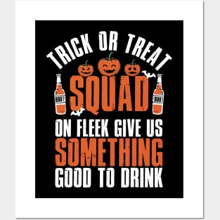 Trick Or Treat Squad On Fleek Give Us Something To Drink Posters and Art